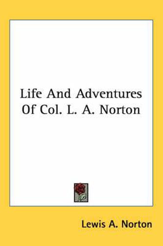 Cover image for Life and Adventures of Col. L. A. Norton