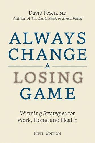 Cover image for Always Change a Losing Game: Winning Strategies for Work, Home and Health