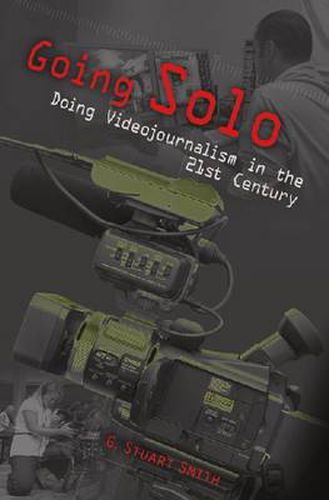 Cover image for Going Solo: Doing Videojournalism in the 21st Century