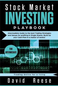 Cover image for Stock Market Investing Playbook: Intermediate Guide to the best Trading Strategies and Setups for profiting in Single Shares. Build Up your Cash Flow in a matter of weeks!