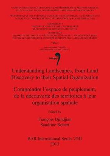 Cover image for Understanding Landscapes from Land Discovery to their Spatial Organization / Le franchissement des detroits et des bras de mer aux periodes pre- et pr