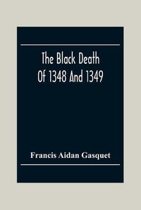 Cover image for The Black Death Of 1348 And 1349