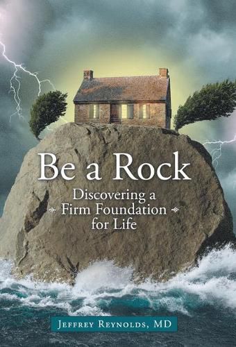 Cover image for Be a Rock: Discovering a Firm Foundation for Life