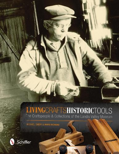 Cover image for Living Crafts, Historic Tools: The Craftspele and Collections of the Landis Valley Museum