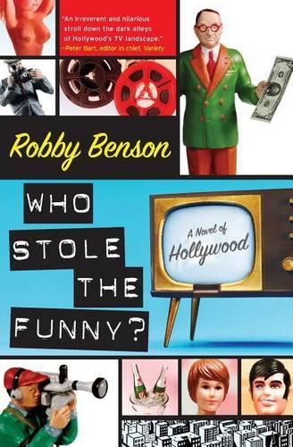 Cover image for Who Stole the Funny?: A Novel of Hollywood