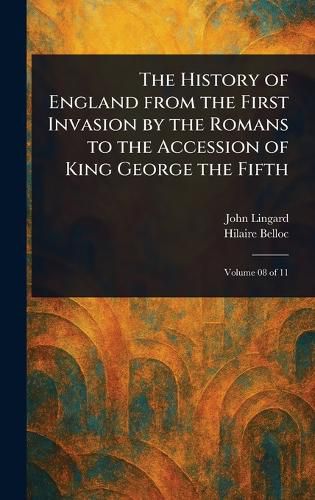 Cover image for The History of England From the First Invasion by the Romans to the Accession of King George the Fifth