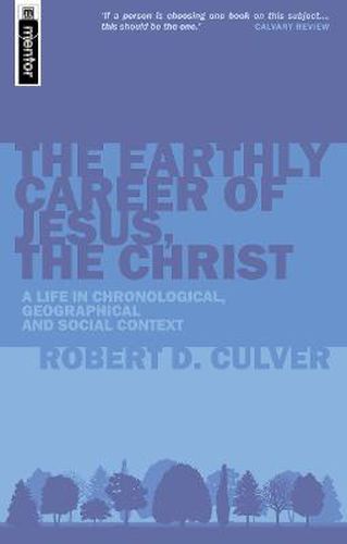 Cover image for The Earthly Career of Jesus, the Christ: A Life in Chronological, Geographical and Social Context