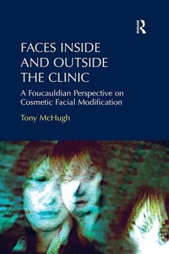 Cover image for Faces Inside and Outside the Clinic: A Foucauldian Perspective on Cosmetic Facial Modification