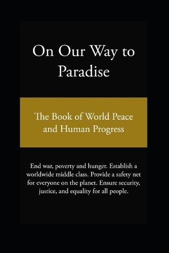 On Our Way to Paradise: The Book of World Peace and Human Progress