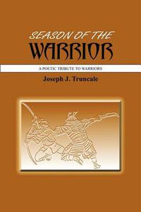 Cover image for Season Of The Warrior: A Poetic Tribute To Warriors