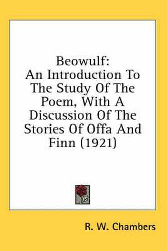 Cover image for Beowulf: An Introduction to the Study of the Poem, with a Discussion of the Stories of Offa and Finn (1921)