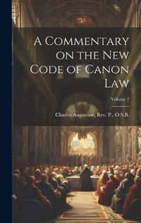 Cover image for A Commentary on the New Code of Canon Law; Volume 7