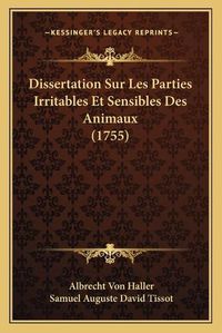 Cover image for Dissertation Sur Les Parties Irritables Et Sensibles Des Animaux (1755)