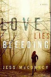Cover image for Love Lies Bleeding: A Novel