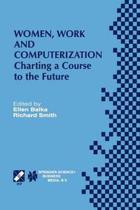 Cover image for Women, Work and Computerization: Charting a Course to the Future