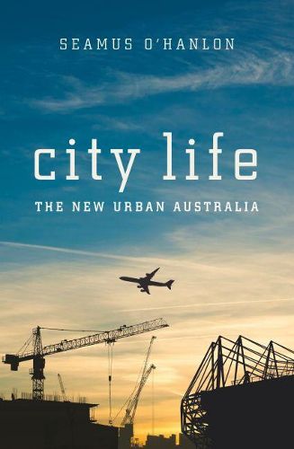 City Life: The New Urban Australia