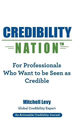 Cover image for Credibility Nation: For Professionals Who Want to Be Seen as Credible