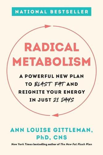 Radical Metabolism: A Powerful New Plan to Blast Fat and Reignite Your Energy in Just 21 Days