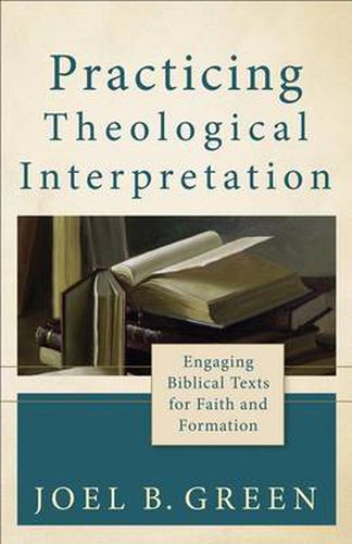 Cover image for Practicing Theological Interpretation - Engaging Biblical Texts for Faith and Formation