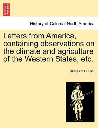 Cover image for Letters from America, Containing Observations on the Climate and Agriculture of the Western States, Etc.