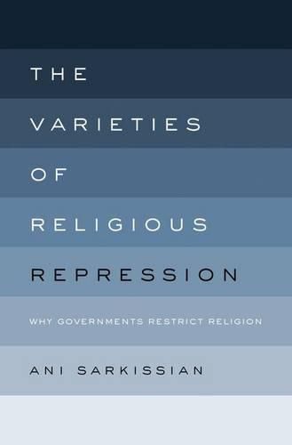 Cover image for The Varieties of Religious Repression: Why Governments Restrict Religion