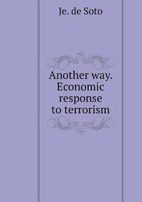 Cover image for Another way. Economic response to terrorism