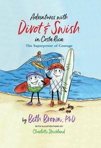 Cover image for Adventures with Divot & Swish in Costa Rica: The Superpower of Courage