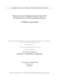 Cover image for Progress Toward Implementation of the 2013 Decadal Survey for Solar and Space Physics: A Midterm Assessment