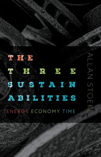 Cover image for The Three Sustainabilities: Energy, Economy, Time