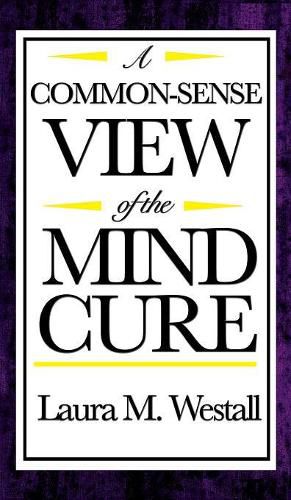 Cover image for A Common-Sense View of the Mind Cure