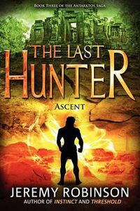Cover image for The Last Hunter - Ascent (Book 3 of the Antarktos Saga)