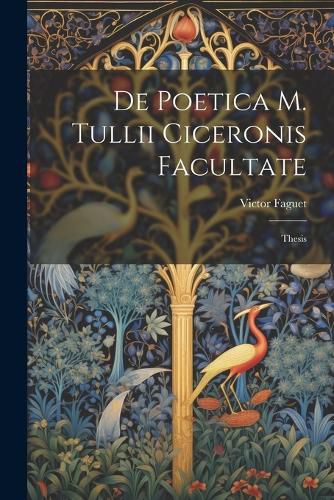 De Poetica M. Tullii Ciceronis Facultate