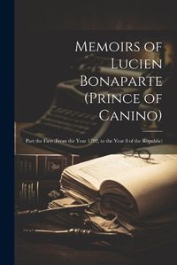 Cover image for Memoirs of Lucien Bonaparte (Prince of Canino)