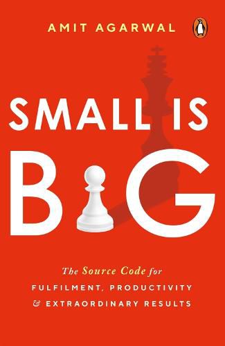 Cover image for Small Is Big: The Source Code for Fulfillment, Productivity, and Extraordinary Results