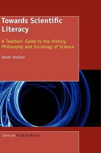 Cover image for Towards Scientific Literacy: A Teachers' Guide to the History, Philosophy and Sociology of Science