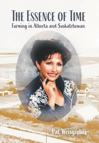 Cover image for The Essence of Time: Farming in Alberta and Saskatchewan