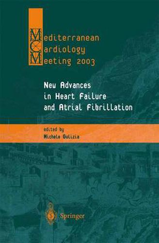 Cover image for New Advances in Heart Failure and Atrial Fibrillation: Proceedings of the Mediterranean Cardiology Meeting (Taormina, April 10-12, 2003)