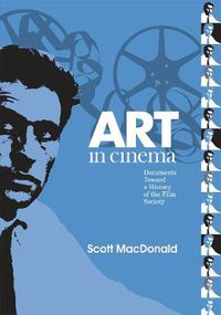 Cover image for Art in Cinema: Documents Toward a History of the Film Society