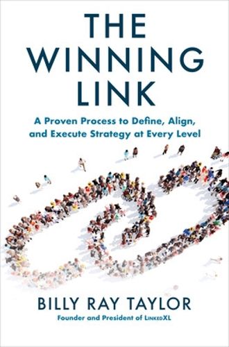 Cover image for The Winning Link: A Proven Process to Define, Align, and Execute Strategy at Every Level