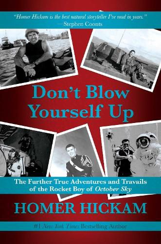 Cover image for Don't Blow Yourself Up: The Further True Adventures and Travails of the Rocket Boy of October Sky