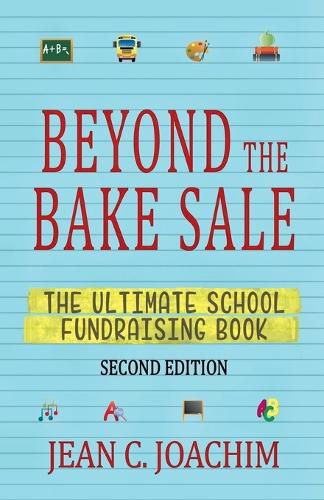 Cover image for Beyond the Bake Sale: The Ultimate School Fund-Raising Book