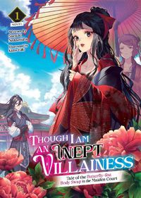 Cover image for Though I Am an Inept Villainess: Tale of the Butterfly-Rat Body Swap in the Maiden Court (Light Novel) Vol. 1