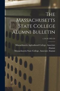 Cover image for The Massachusetts State College Alumni Bulletin; v.14-16 1931-34