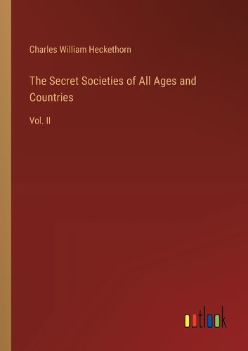 The Secret Societies of All Ages and Countries