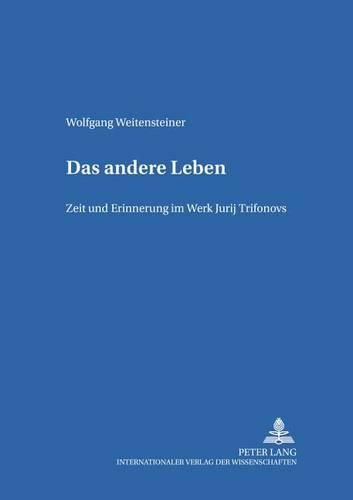 Cover image for Das Andere Leben: Zeit Und Erinnerung Im Werk Jurij Trifonovs