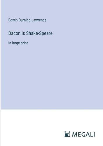 Bacon is Shake-Speare