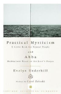 Cover image for Practical Mysticism: A Little Book for Normal Peopleand Abba: Meditations on the Lord's Prayer
