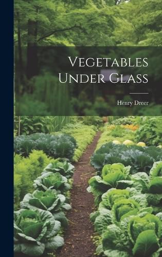 Cover image for Vegetables Under Glass