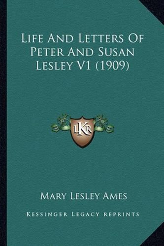 Life and Letters of Peter and Susan Lesley V1 (1909)