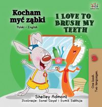 Cover image for I Love to Brush My Teeth (Polish English Bilingual Book)